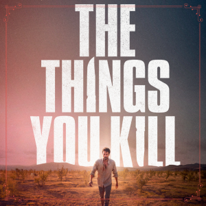 The Things You Kill