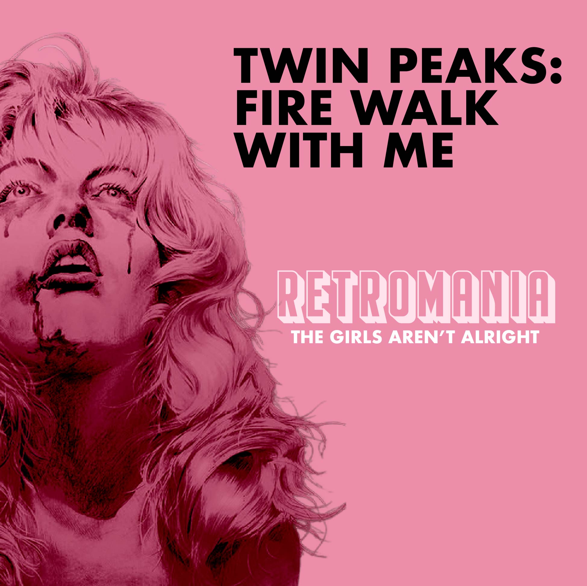 Retromania: The Girls Aren’t Alright: “Twin Peaks: Fire Walk With Me”