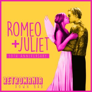 Retromania Romeo + Juliette 30th anniversary