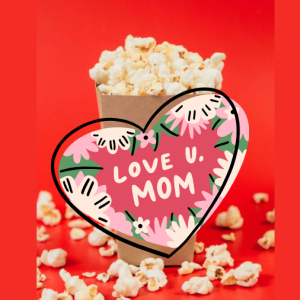 ***POPCORN (Mother's Day!)