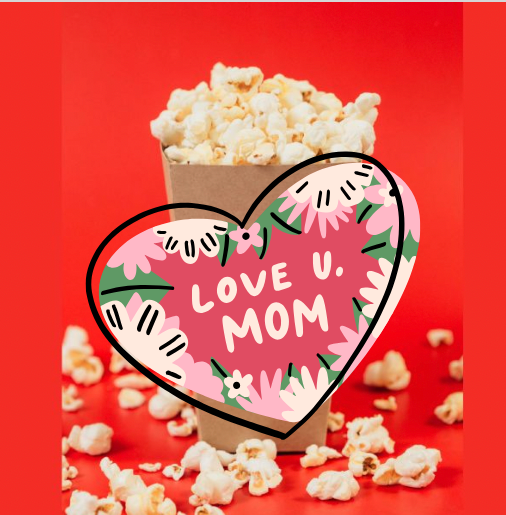 ***POPCORN (Mother’s Day!)
