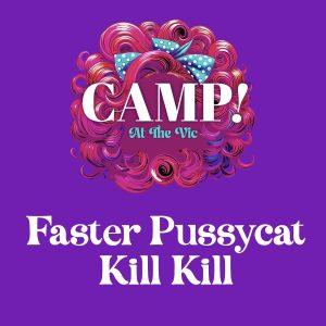 Faster, Pussycat! Kill! Kill! (CAMP! Series)