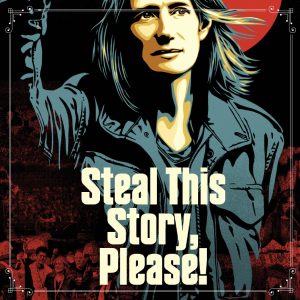 Steal This Story, Please!